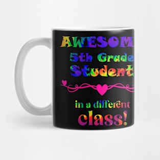 AWESOME 5th Grade Student ? in a different class! Mug